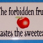 Forbidden Fruits?