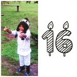 Soon, You’ll Be 16 Years Old…