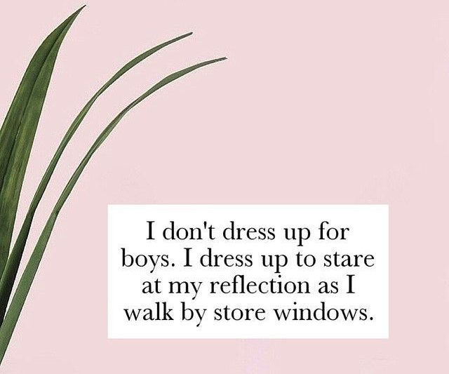 Dress to impress…YOURSELF.